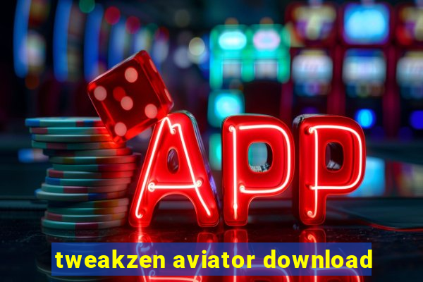 tweakzen aviator download